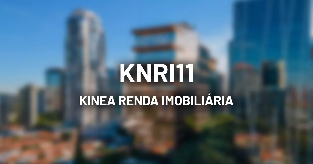 KNRI11 - Kinea Renda Imobiliária têm valorização de 1,69% de seu patrimônio em junho